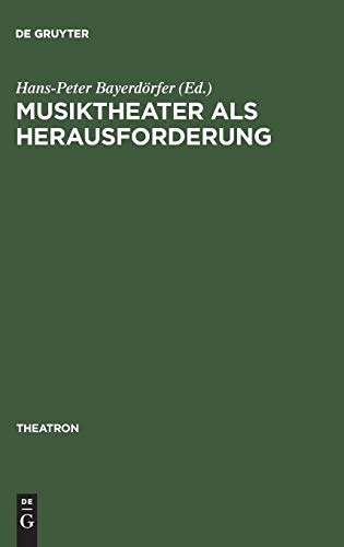 Musiktheater Als Herausforderung  Interdisziplinre Facetten Von Theater- und M [Hardcover]