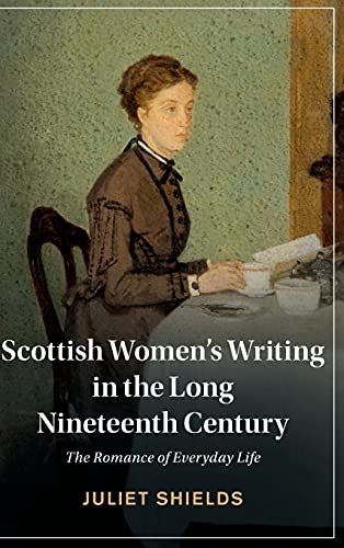 Scottish Women's Writing in the Long Nineteenth Century The Romance of Everyday [Hardcover]