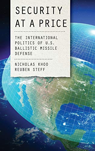 Security at a Price The International Politics of U.S. Ballistic Missile Defens [Hardcover]