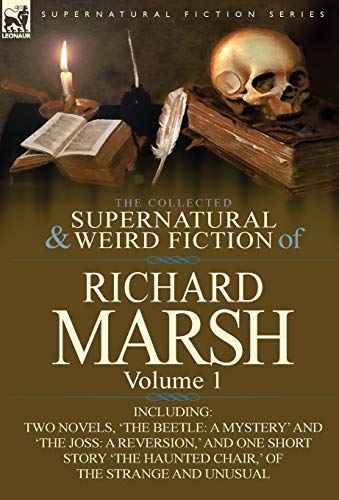 The Collected Supernatural And Weird Fiction Of Richard Marsh Volume 1-Includin [Hardcover]