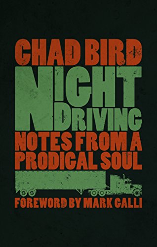 Night Driving: Notes From A Prodigal Soul [Paperback]