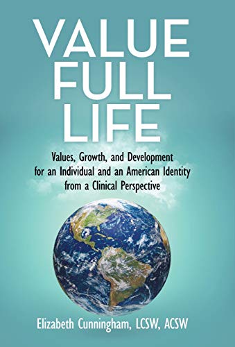 Value Full Life  Values, Groth, and Development for an Individual and an Ameri [Hardcover]