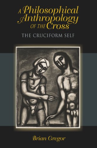 A Philosophical Anthropology of the Cross The Cruciform Self [Hardcover]