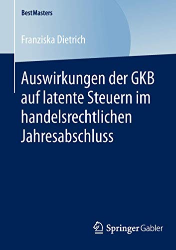 Auswirkungen der GKB auf latente Steuern im handelsrechtlichen Jahresabschluss [Paperback]