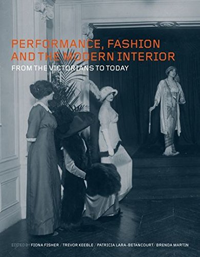 Performance, Fashion and the Modern Interior From the Victorians to Today [Hardcover]