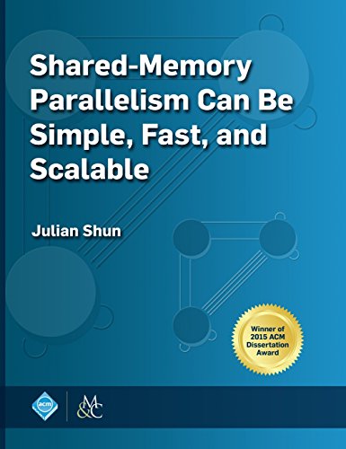 Shared-Memory Parallelism Can Be Simple, Fast, And Scalable (acm Books) [Hardcover]