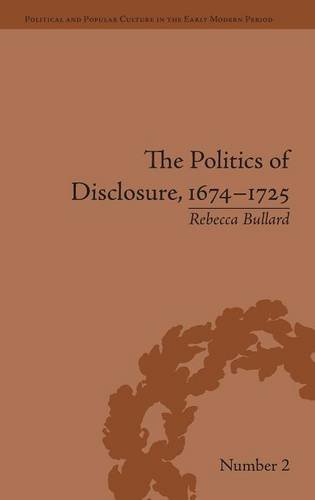 The Politics of Disclosure, 1674-1725 Secret History Narratives [Hardcover]