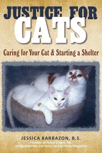 Justice for Cats  Caring for Your Cat and Starting a Shelter [Paperback]