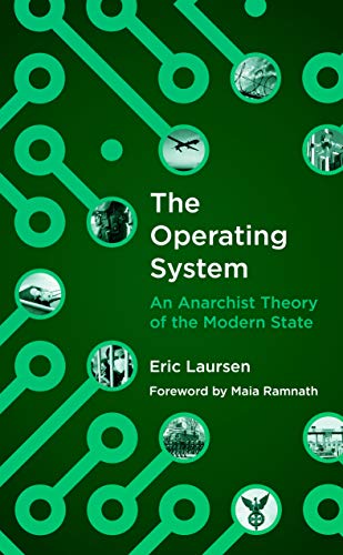 The Operating System: An Anarchist Theory of the Modern State [Paperback]