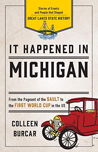 It Happened in Michigan: Stories of Events and People that Shaped Great Lakes St [Paperback]