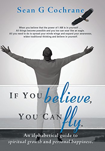 If You Believe, You Can Fly  An Alphabetical Guide to Spiritual Groth and Pers [Hardcover]