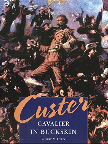 Custer: Cavalier In Buckskin [Hardcover]