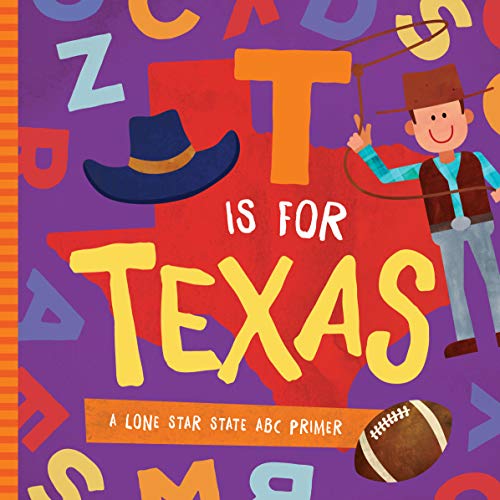 T is for Texas: A Lone Star State ABC Primer [Board book]