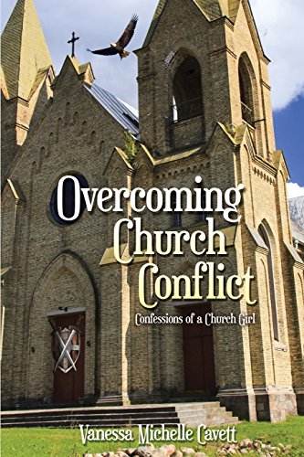 Overcoming Church Conflict Confessions Of A Church Girl [Paperback]