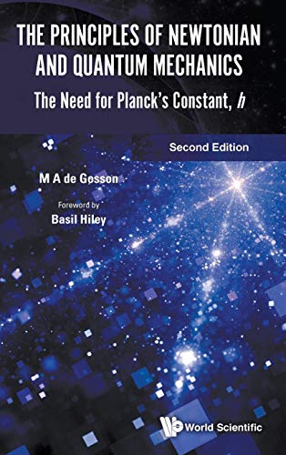 Principles Of Netonian And Quantum Mechanics, The The Need For Planck's Consta [Hardcover]