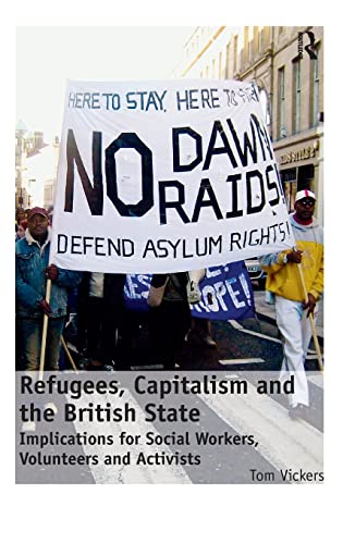 Refugees, Capitalism and the British State Implications for Social Workers, Vol [Hardcover]