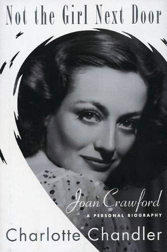 Not the Girl Next Door: Joan Crawford, A Personal Biography [Paperback]