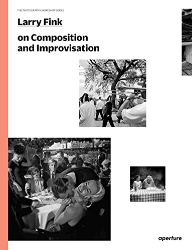 Larry Fink on Composition and Improvisation: The Photography Workshop Series [Paperback]