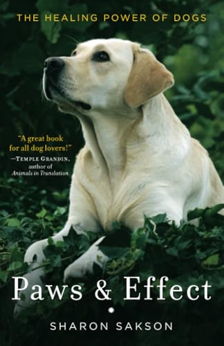 Paws & Effect: The Healing Power of Dogs [Paperback]