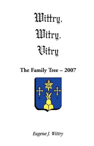 Wittry, Witry, Vitry The Family Tree, 2007 [Paperback]