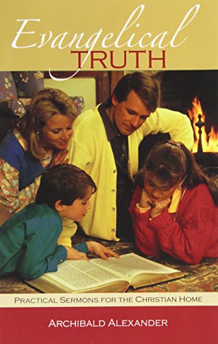 Evangelical Truth  Practical Sermons For The Christian Home [Paperback]