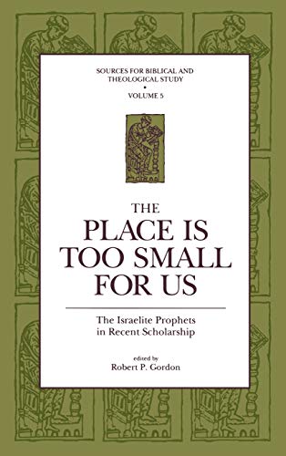 The Place Is Too Small for Us The Israelite Prophets in Recent Scholarship [Hardcover]