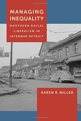 Managing Inequality Northern Racial Liberalism in Interar Detroit [Paperback]