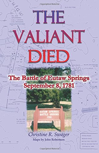 The Valiant Died, The Battle Of Euta Springs, September 8, 1781 [Paperback]