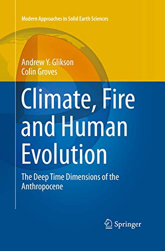 Climate, Fire and Human Evolution: The Deep Time Dimensions of the Anthropocene [Paperback]