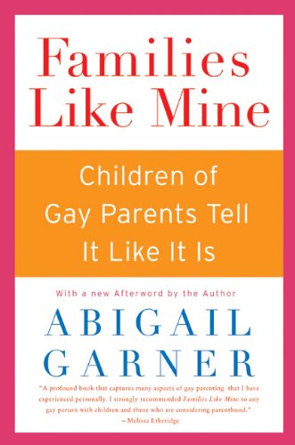 Families Like Mine: Children Of Gay Parents Tell It Like It Is [Paperback]