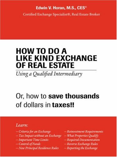 Ho To Do A Like Kind Exchange Of Real Estate Using A Qualified Intermediary [Paperback]