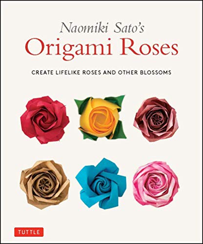 Naomiki Sato's Origami Roses: Create Lifelike