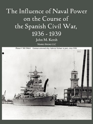 The Influence Of Naval Poer On The Course Of The Spanish Civil War, 1936-1939 [Paperback]