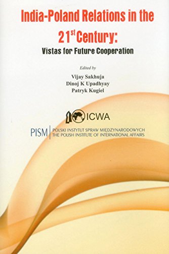 India Poland Relations in the 21st Century Vistas for Future Cooperation [Hardcover]