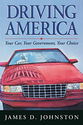 Driving America Your Car, Your Government, Your Choice [Paperback]