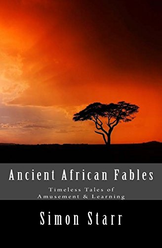 Ancient African Fables Timeless Tales Of Amusement & Learning [Paperback]