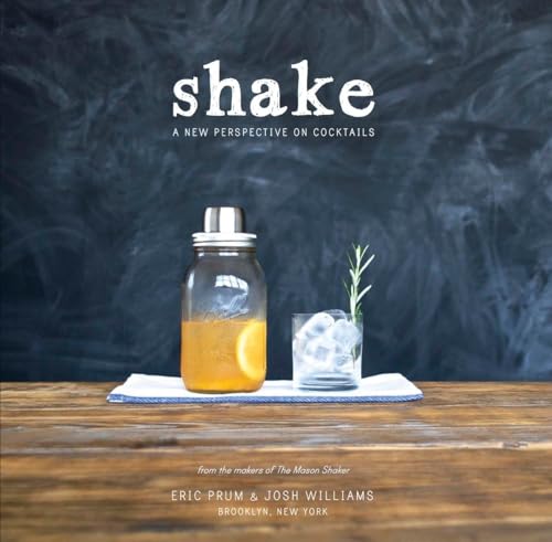 Shake: A New Perspective on Cocktails [Paperback]