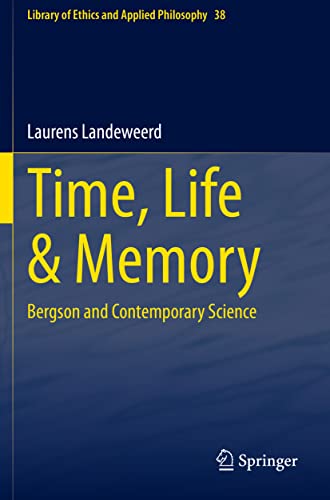 Time, Life & Memory: Bergson and Contemporary Science [Paperback]