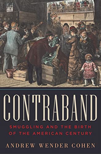 Contraband: Smuggling and the Birth of the American Century [Hardcover]