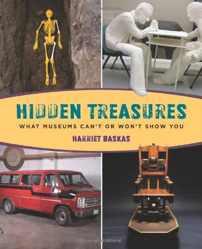 Hidden Treasures: What Museums Can't Or Won't Show You [Paperback]