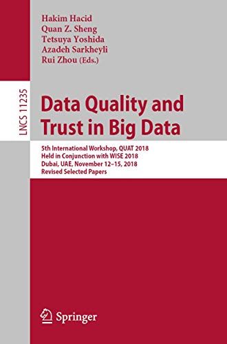 Data Quality and Trust in Big Data: 5th International Workshop, QUAT 2018, Held  [Paperback]