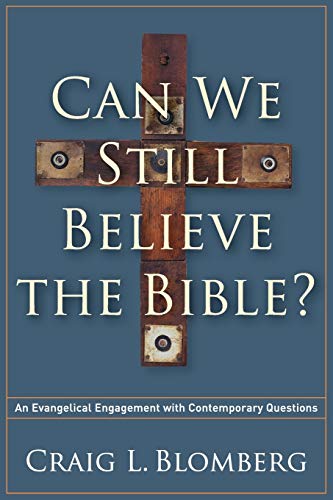 Can We Still Believe The Bible?: An Evangelical Engagement With Contemporary Que [Paperback]