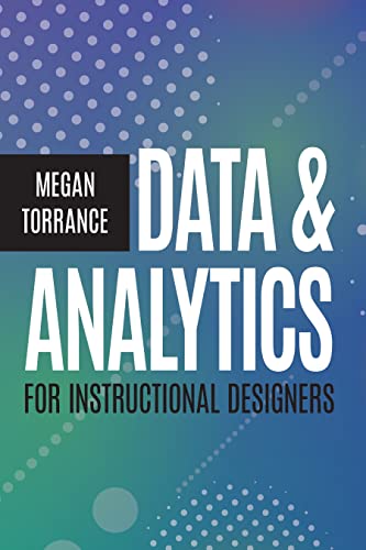 Data & Analytics for Instructional Designers [Paperback]