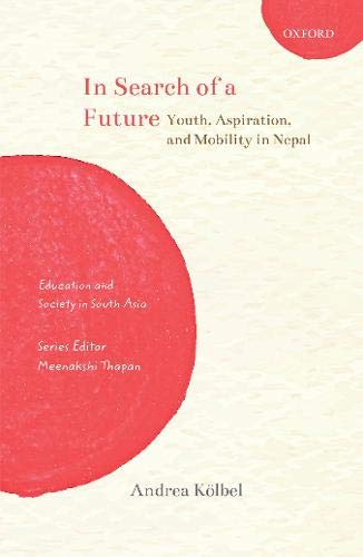 In Search of a Future: Youth, Aspiration, and Mobility in Nepal [Hardcover]