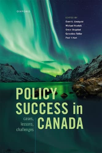 Policy Success in Canada: Cases, Lessons, Challenges [Hardcover]