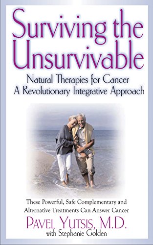 Surviving the Unsurvivable: Natural Therapies for Cancer, a Revolutionary Integr [Paperback]