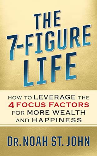 The 7-Figure Life: How to Leverage the 4 FOCUS FACTORS for Wealth and Happiness [Paperback]