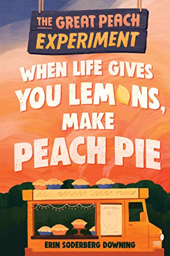 The Great Peach Experiment 1: When Life Gives You Lemons, Make Peach Pie [Paperback]