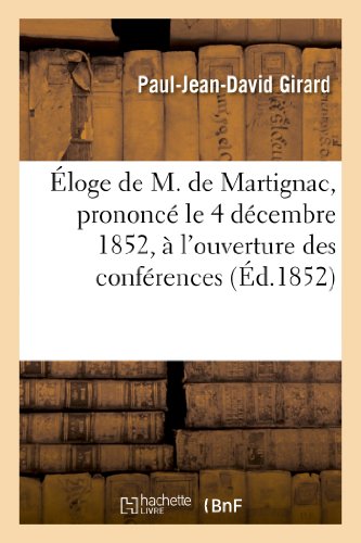 Eloge de M. de Martignac, Prononce le 4 Decembre 1852, a l'Ouverture des Confere [Paperback]