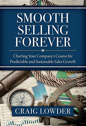 Smooth Selling Forever Charting Your Company's Course For Predictable And Susta [Hardcover]